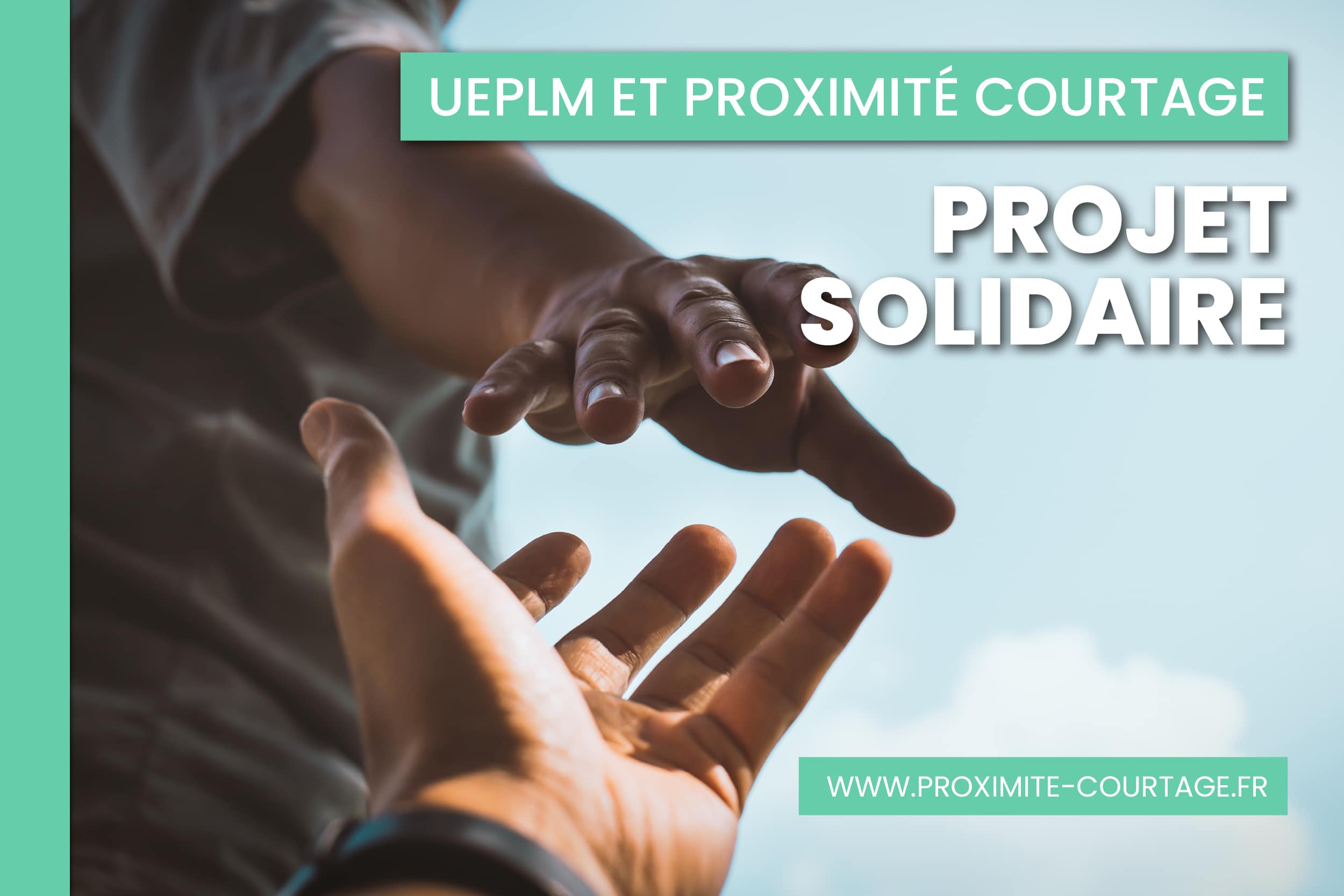Projet solidaire UEPLM et Proximité Courtage